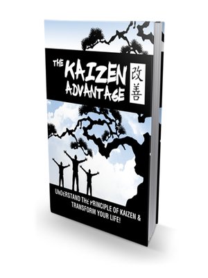 cover image of The Kaizen Advantage--Learn How to Achieve Your Goals Using the Japanese Art of Kaizen